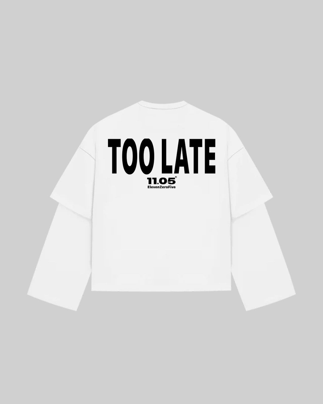 "TOO LATE" Double Longsleeve