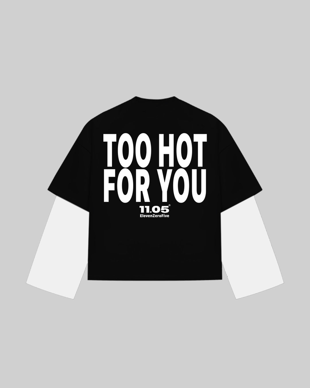 "TOO HOT FOR YOU" Double Longsleeve