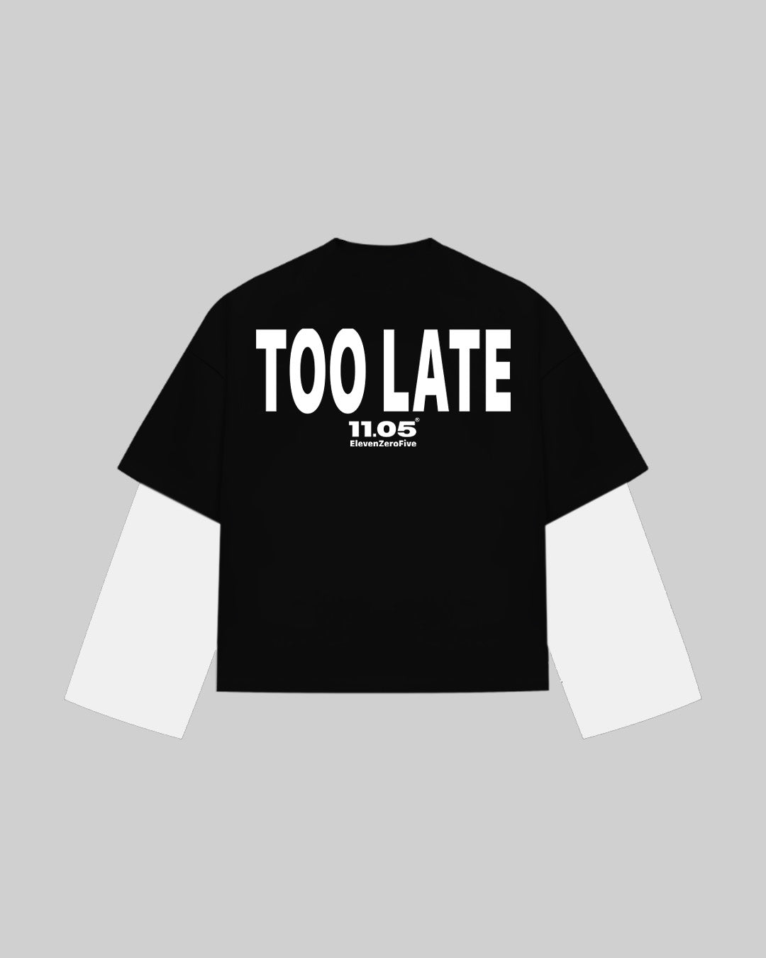 "TOO LATE" Double Longsleeve