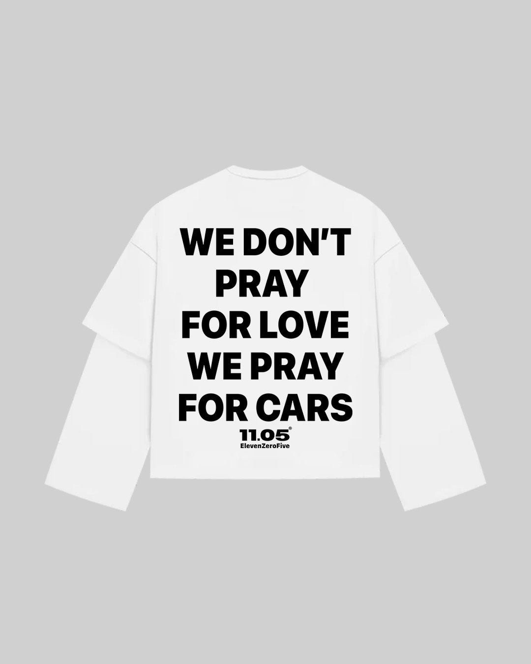 "WE DON'T PRAY FOR LOVE WE PRAY FOR CARS" Double Longsleeve
