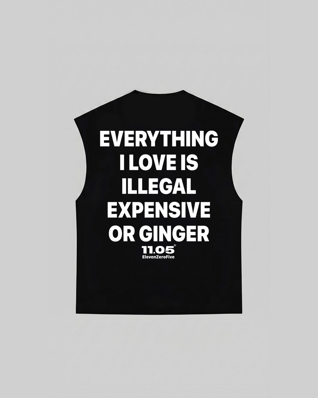 "EVERYTHING I LOVE IS ILLEGAL EXPENSIVE OR GINGER" Tank Top