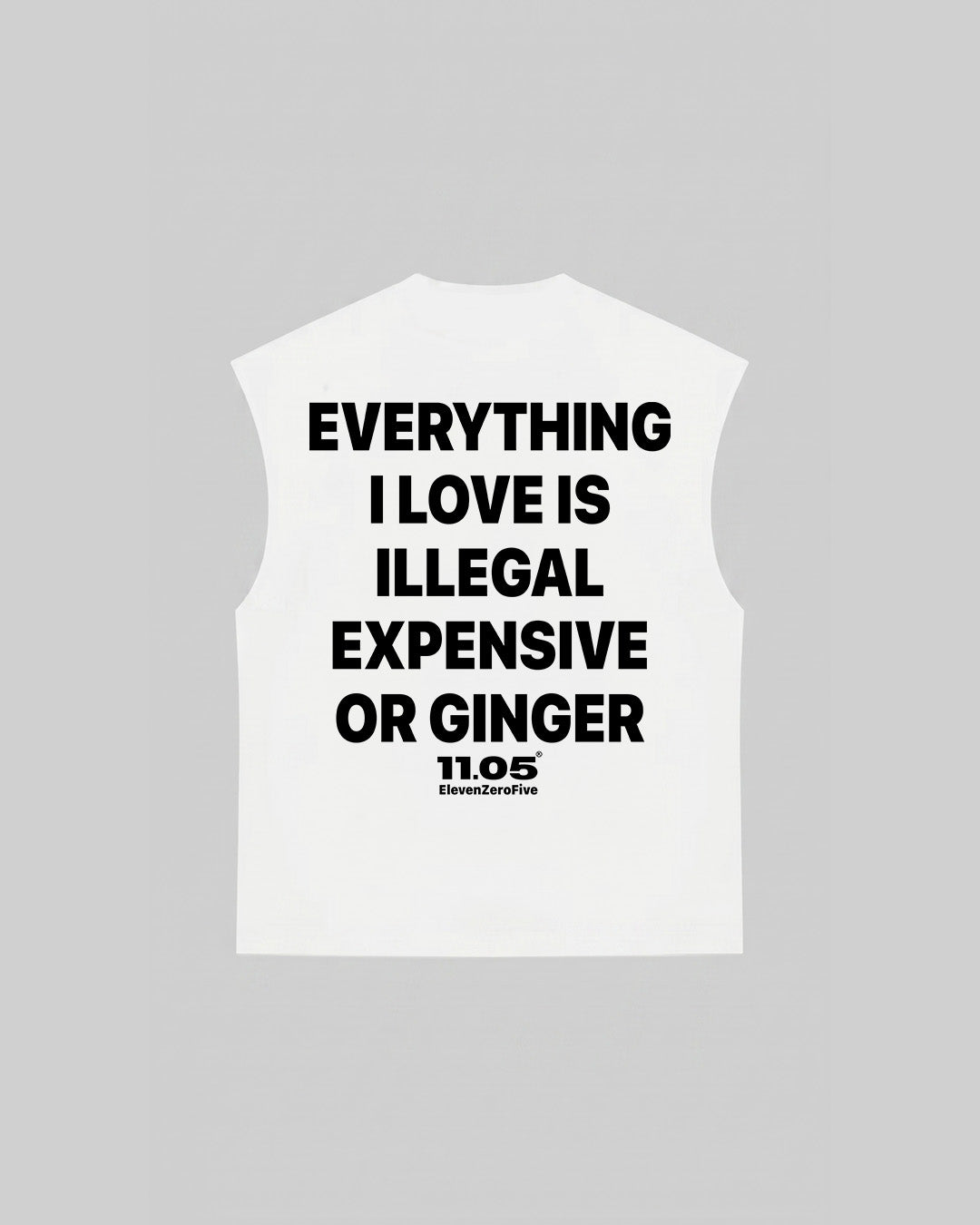 "EVERYTHING I LOVE IS ILLEGAL EXPENSIVE OR GINGER" Tank Top