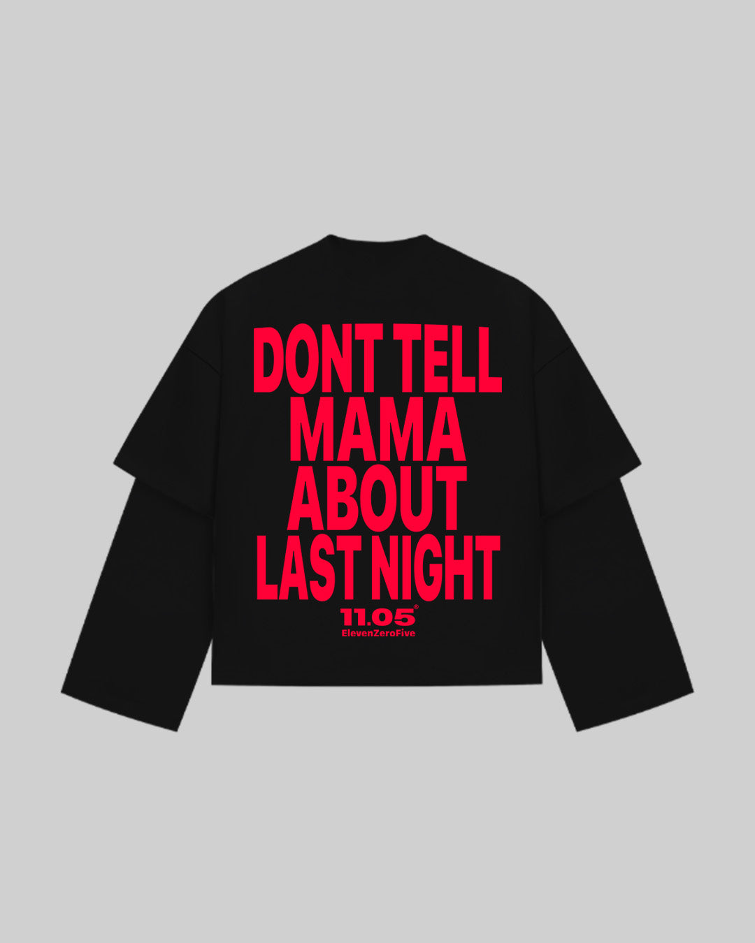 "DONT TELL MAMA ABOUT LAST NIGHT" Double Longsleeve