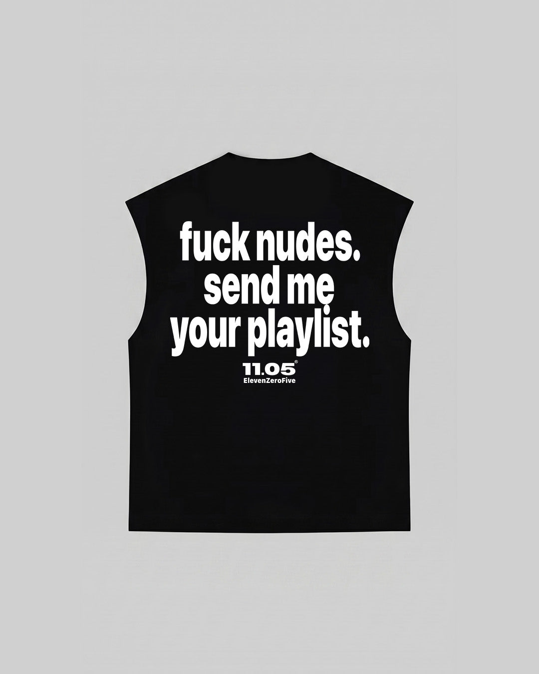 "fuck nudes. send me your playlist." Tank Top