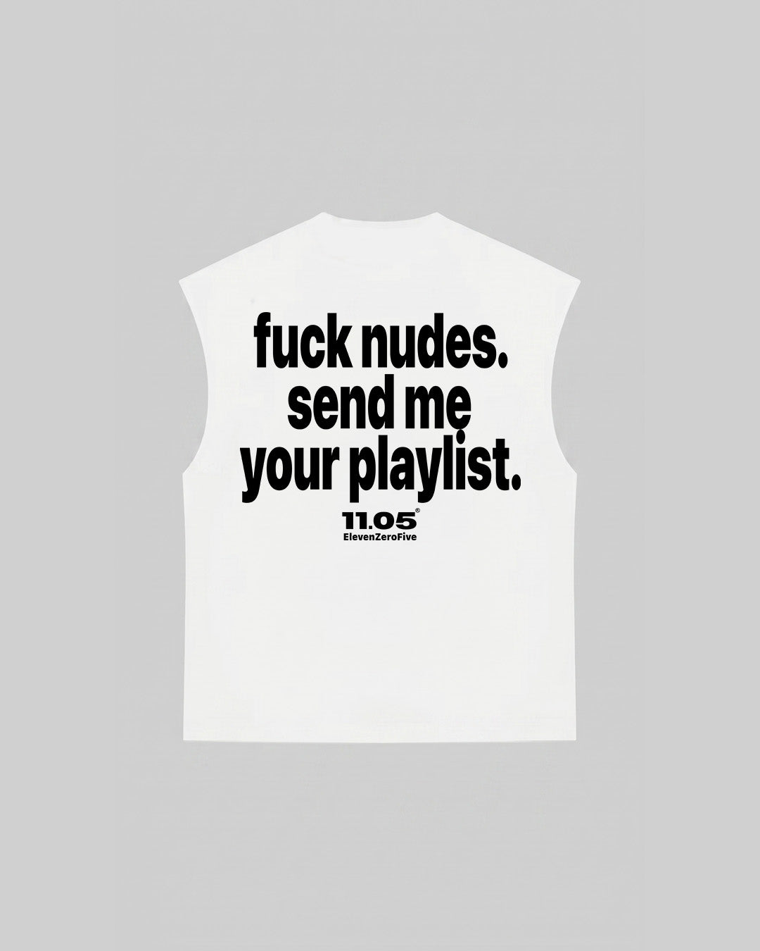 "fuck nudes. send me your playlist." Tank Top