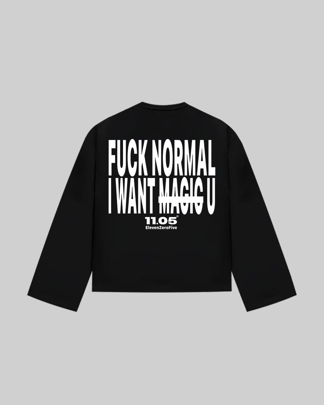"FUCK NORMAL I WANT U" Long Sleeve