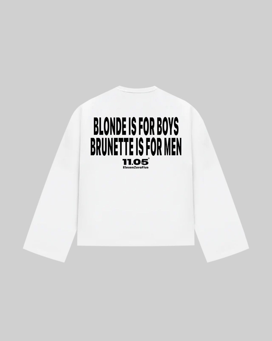"BLONDE IS FOR BOYS BRUNETTE IS FOR MEN" Long Sleeve