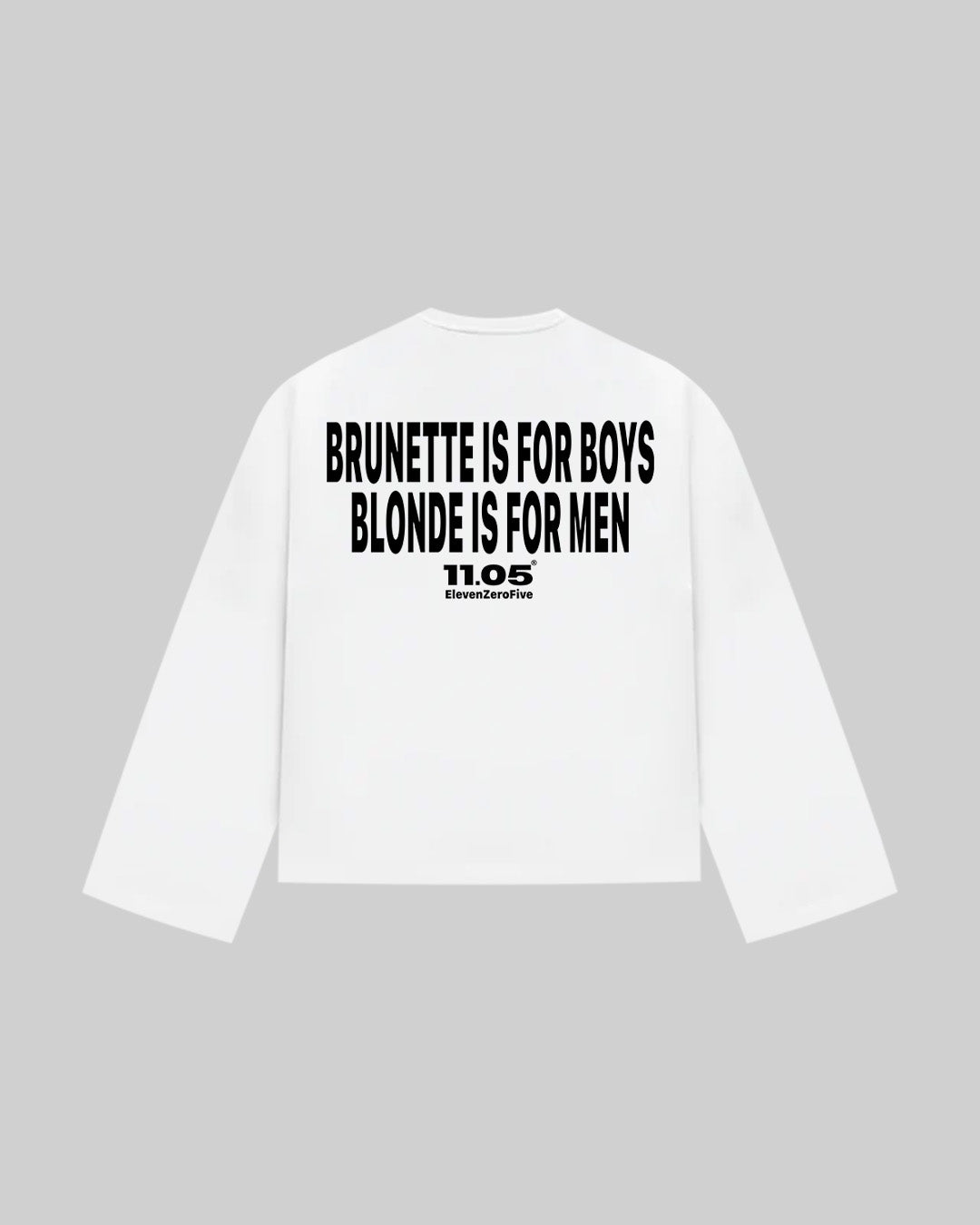 "BRUNETTE IS FOR BOYS BLONDE IS FOR MEN" Long Sleeve
