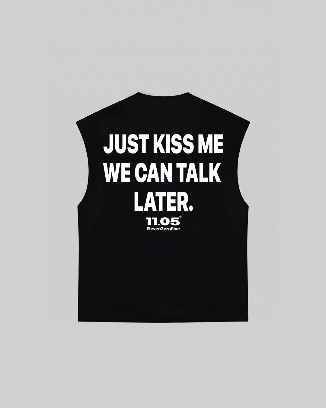 "JUST KISS ME WE CAN TALK LATER" Tank Top