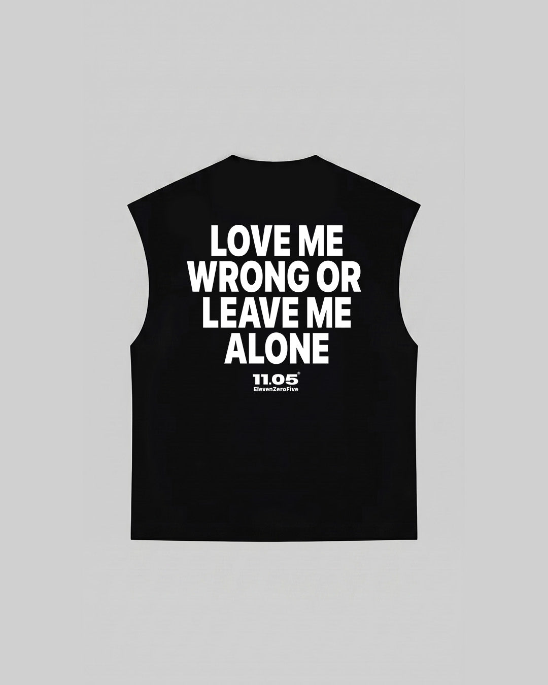 "LOVE ME WRONG OR LEAVE ME ALONE" Tank Top
