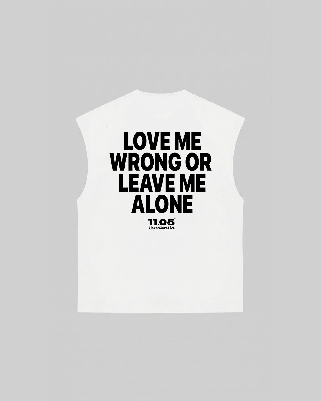"LOVE ME WRONG OR LEAVE ME ALONE" Tank Top