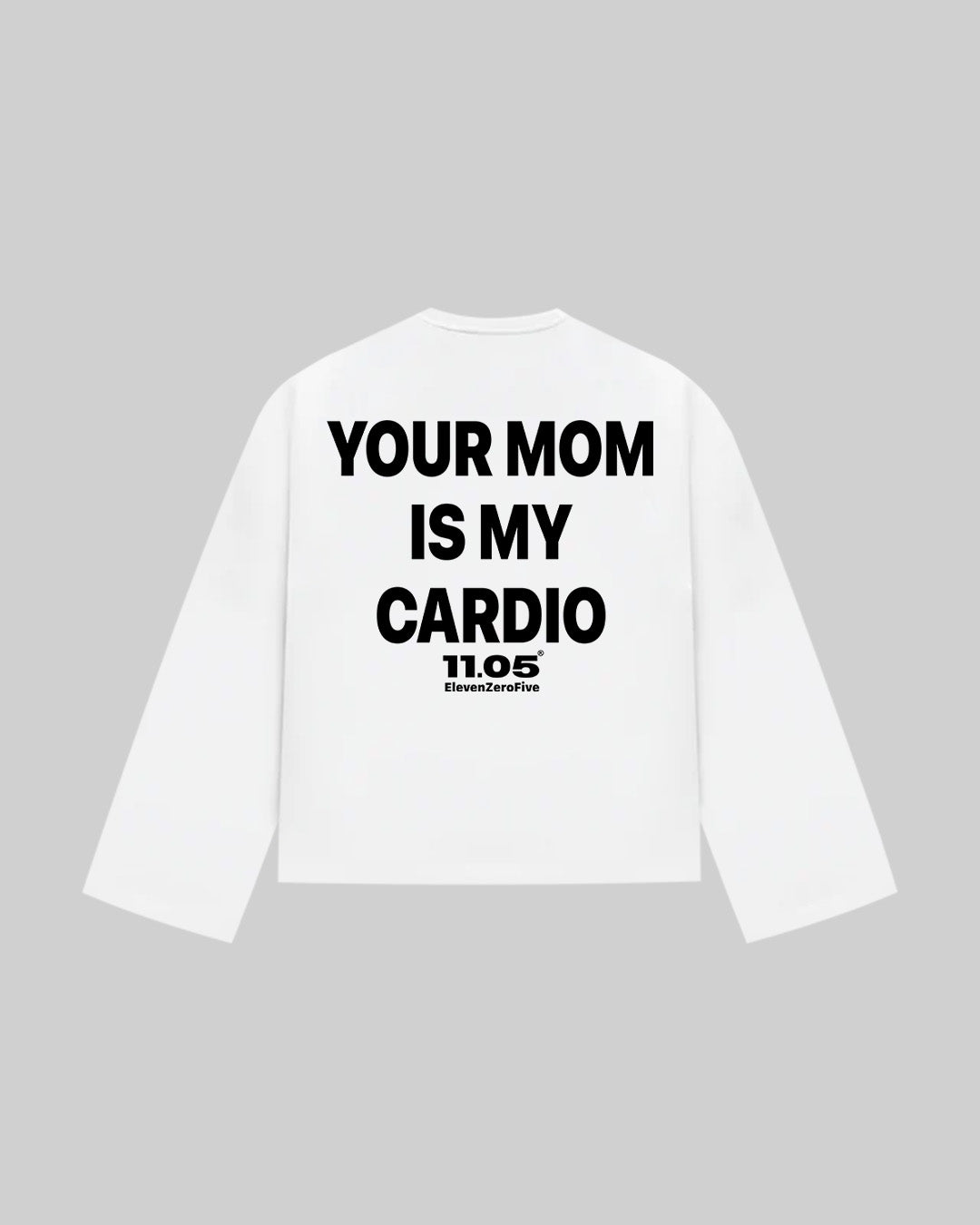 "YOUR MOM IS MY CARDIO" Long Sleeve