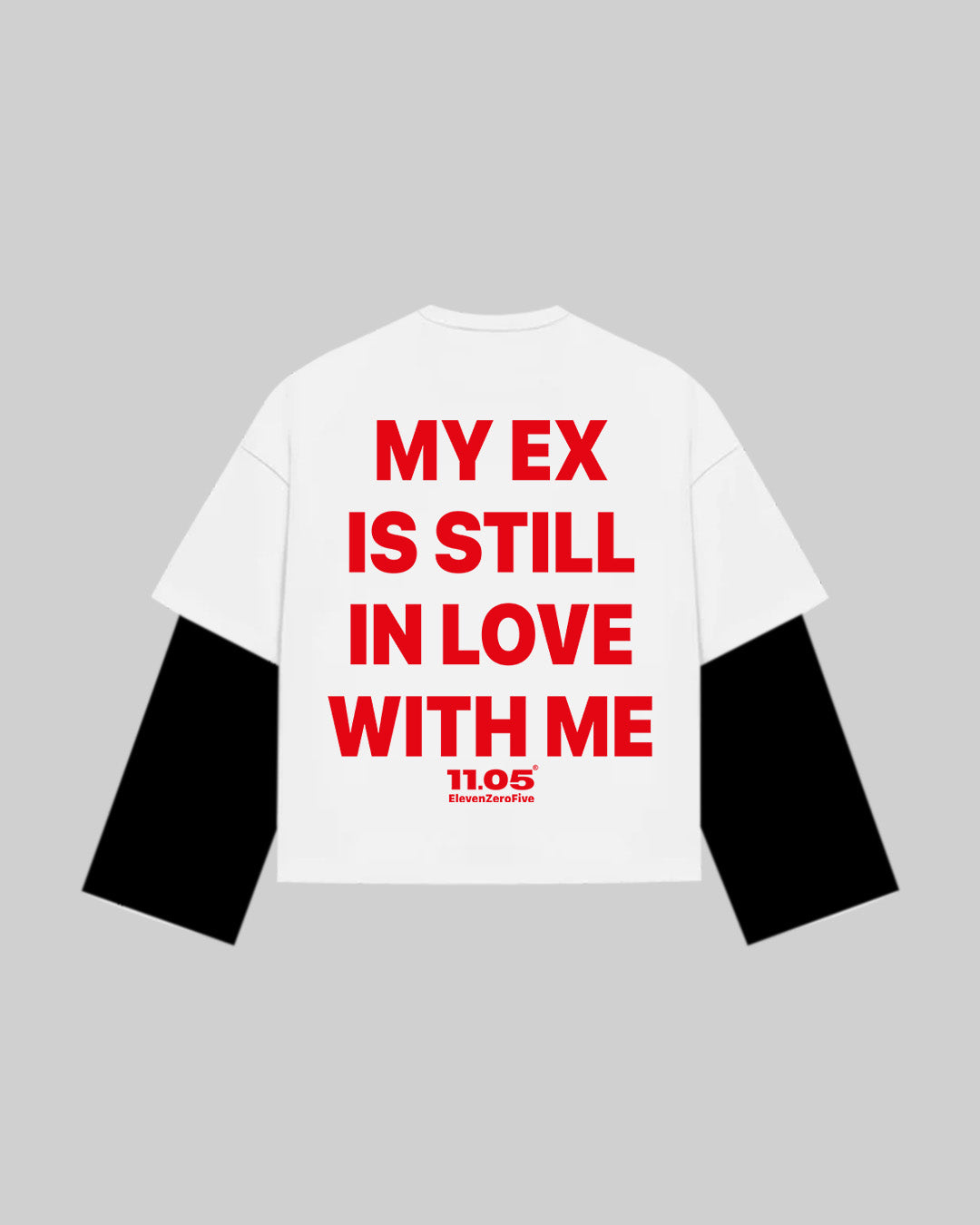 "MY EX IS STILL IN LOVE WITH ME" Double Longsleeve