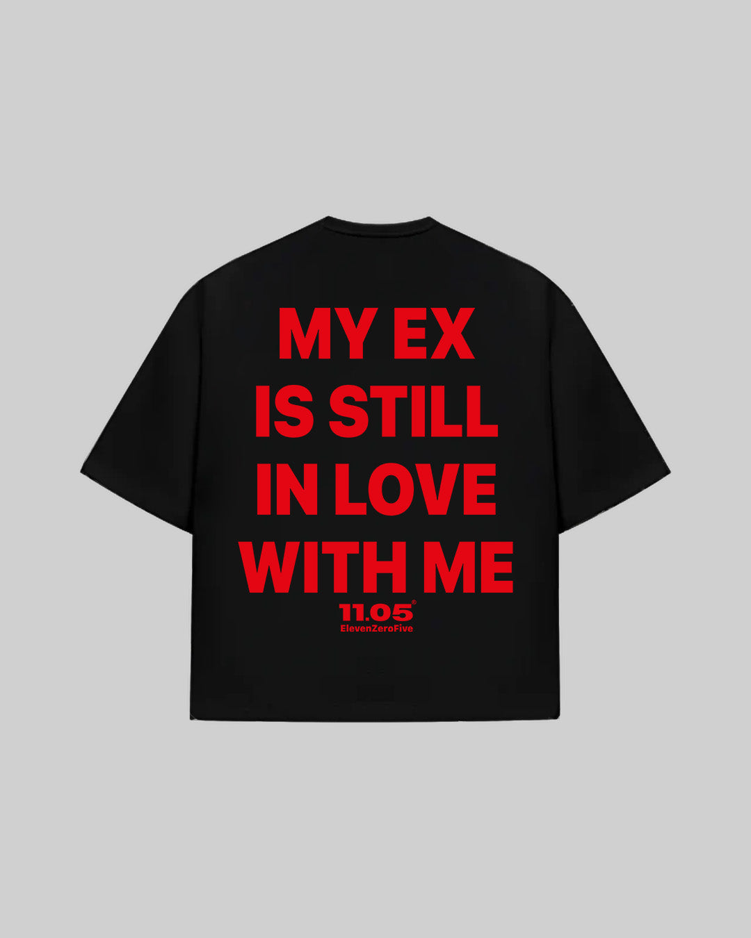 "MY EX IS STILL IN LOVE WITH ME" T-Shirt