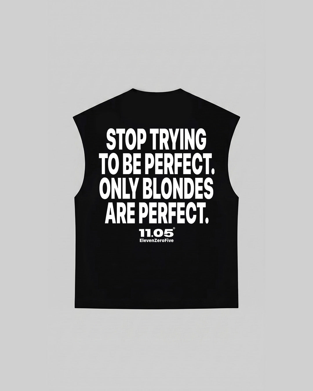 "STOP TRYING TO BE PERFECT. ONLY BLONDES ARE PERFECT." Tank Top