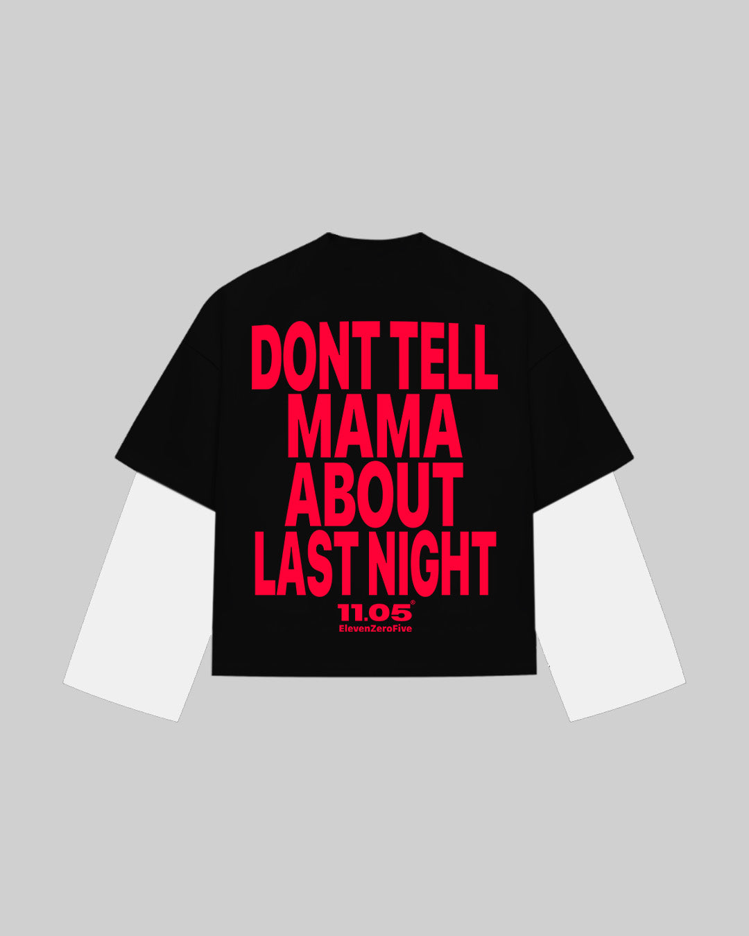 "DONT TELL MAMA ABOUT LAST NIGHT" Double Longsleeve