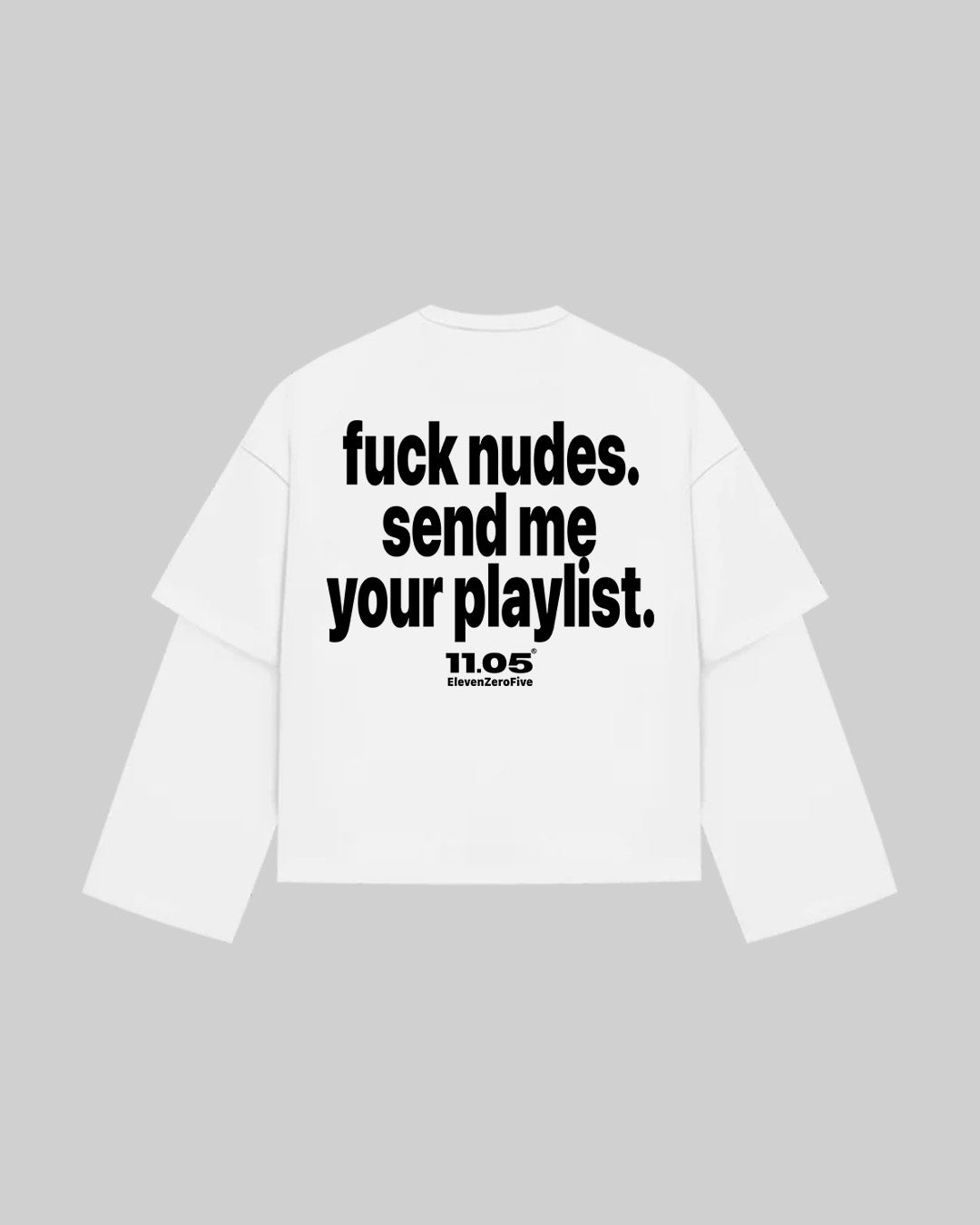 "fuck nudes. send me your playlist." Double Longsleeve