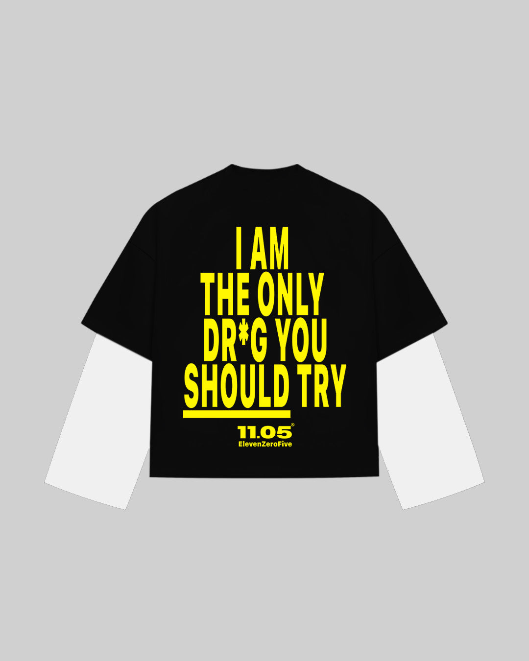 "I AM THE ONLY DR*G YOU SHOULD TRY" Double Longsleeve