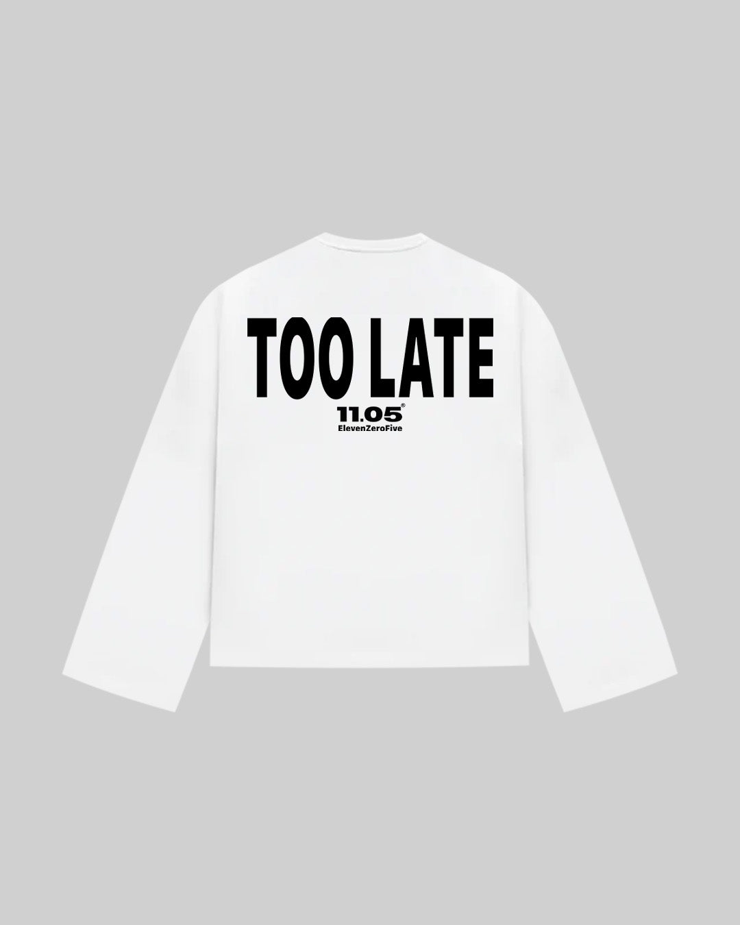"TOO LATE" Long Sleeve