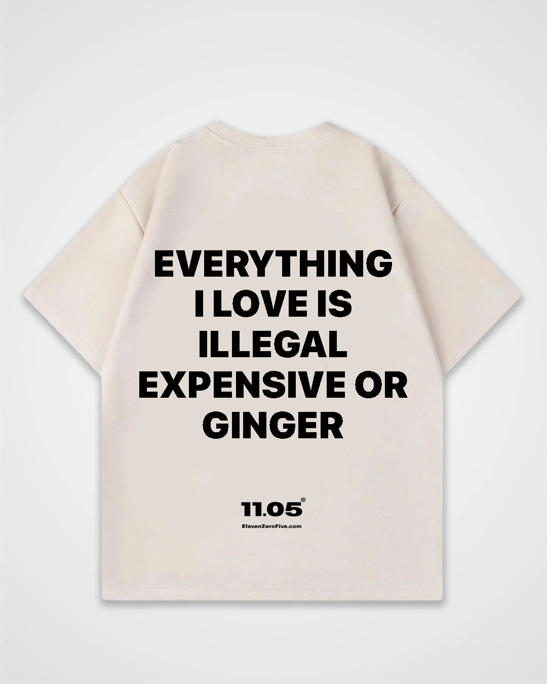 'Everything i love is expensive illegal or ginger' Oversized T-Shirt
