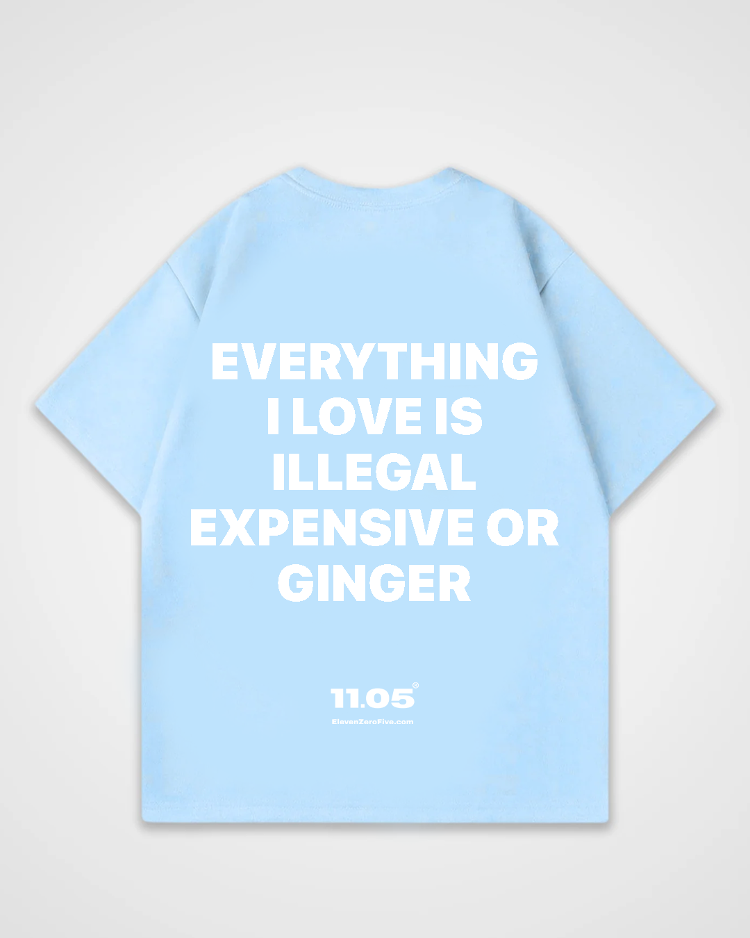 'Everything i love is expensive illegal or ginger' Oversized T-Shirt