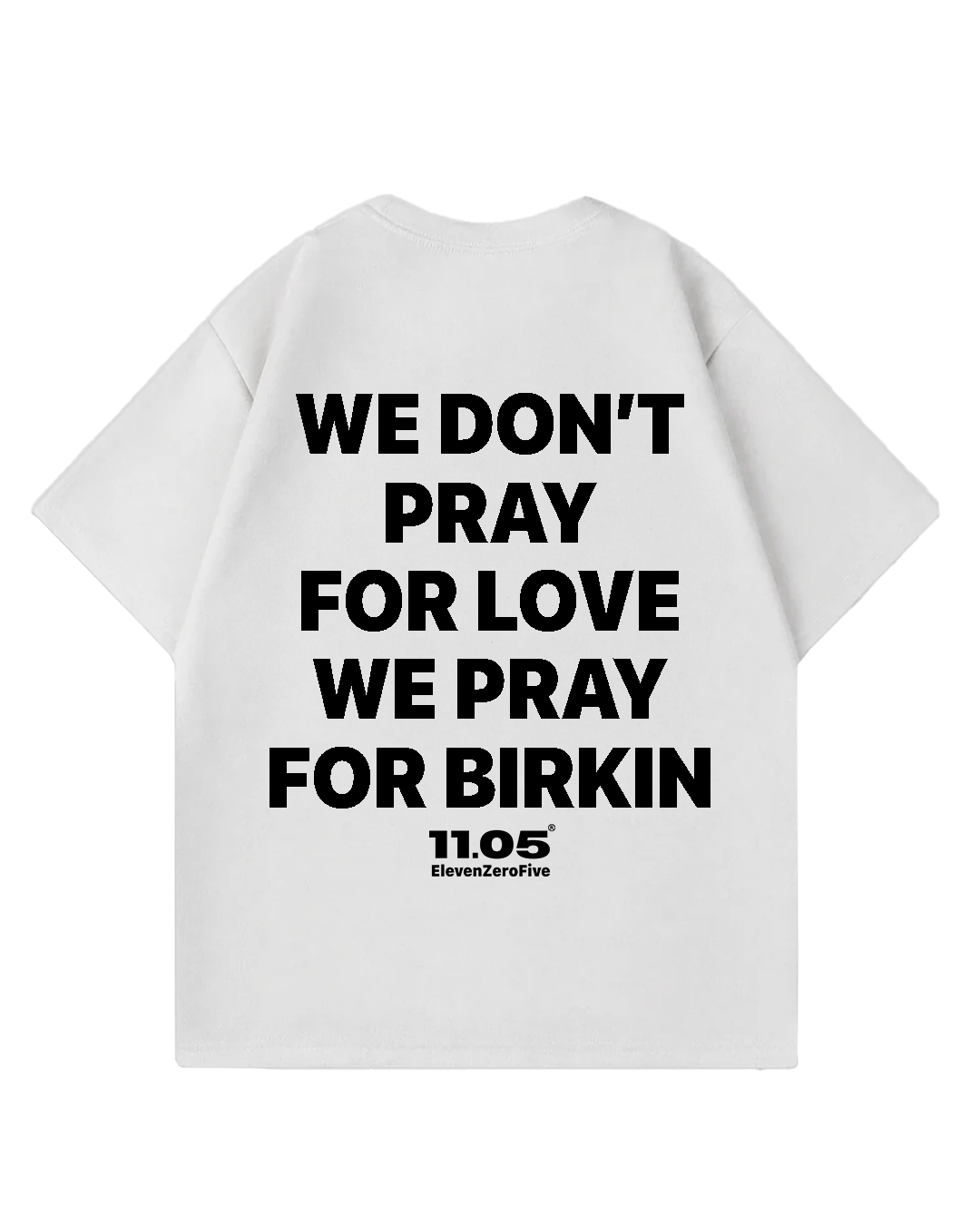 "We don't pray for love we pray for Birkin" Oversized T-Shirt