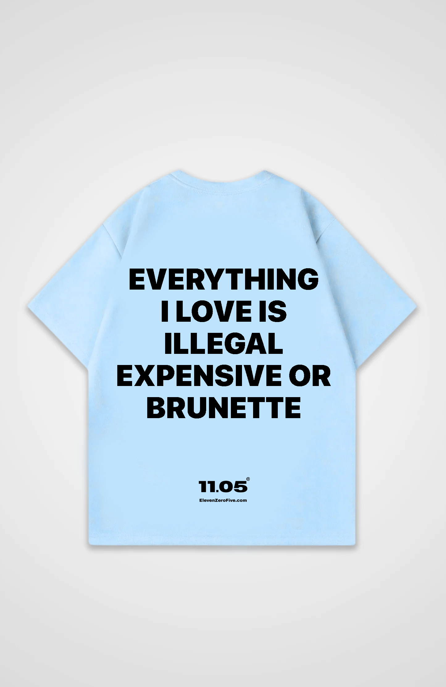 'Everything i love is expensive illegal or brunette' Oversized T-Shirt