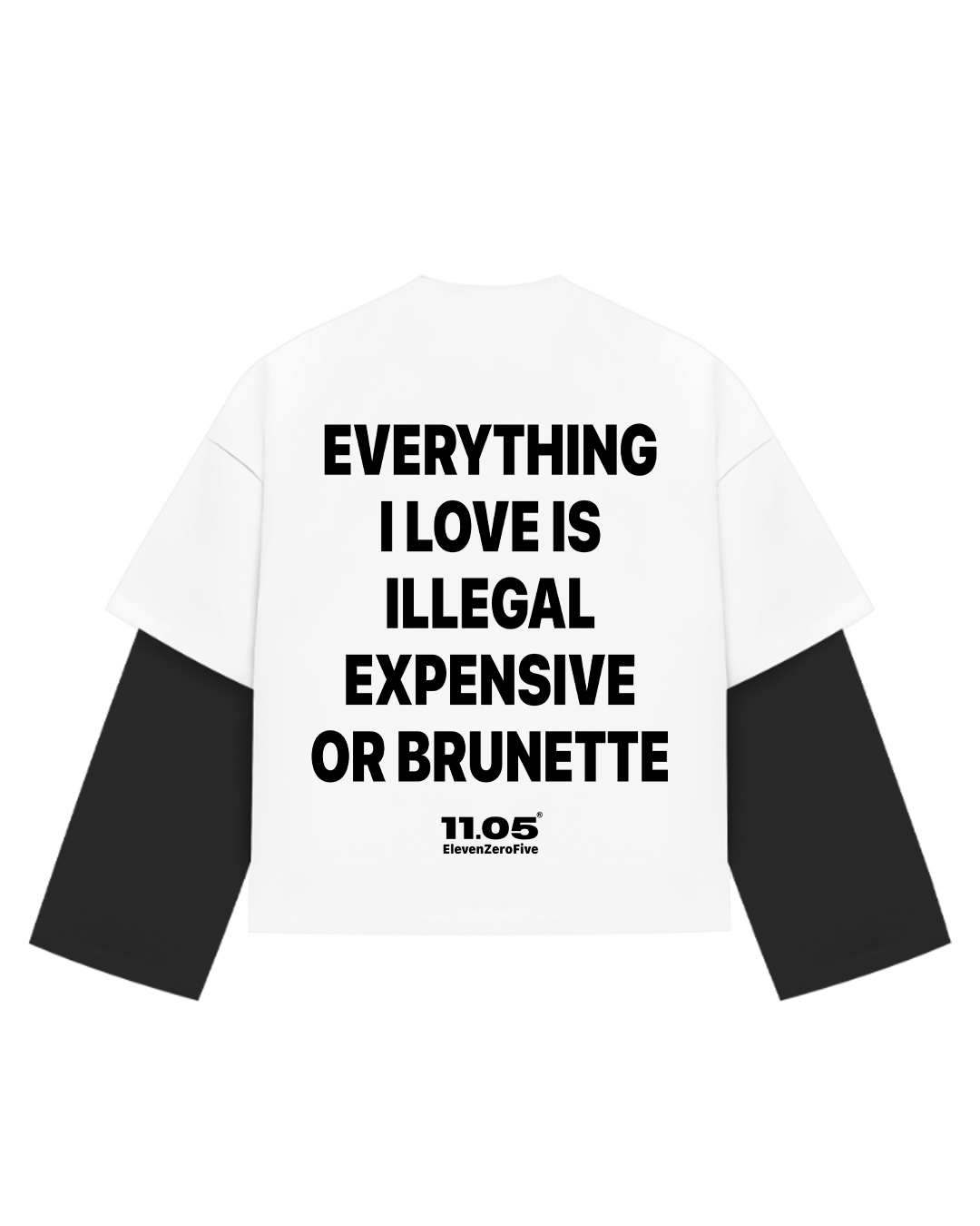 "Everything i love is illegal expensive or brunette" Double Long Sleeve