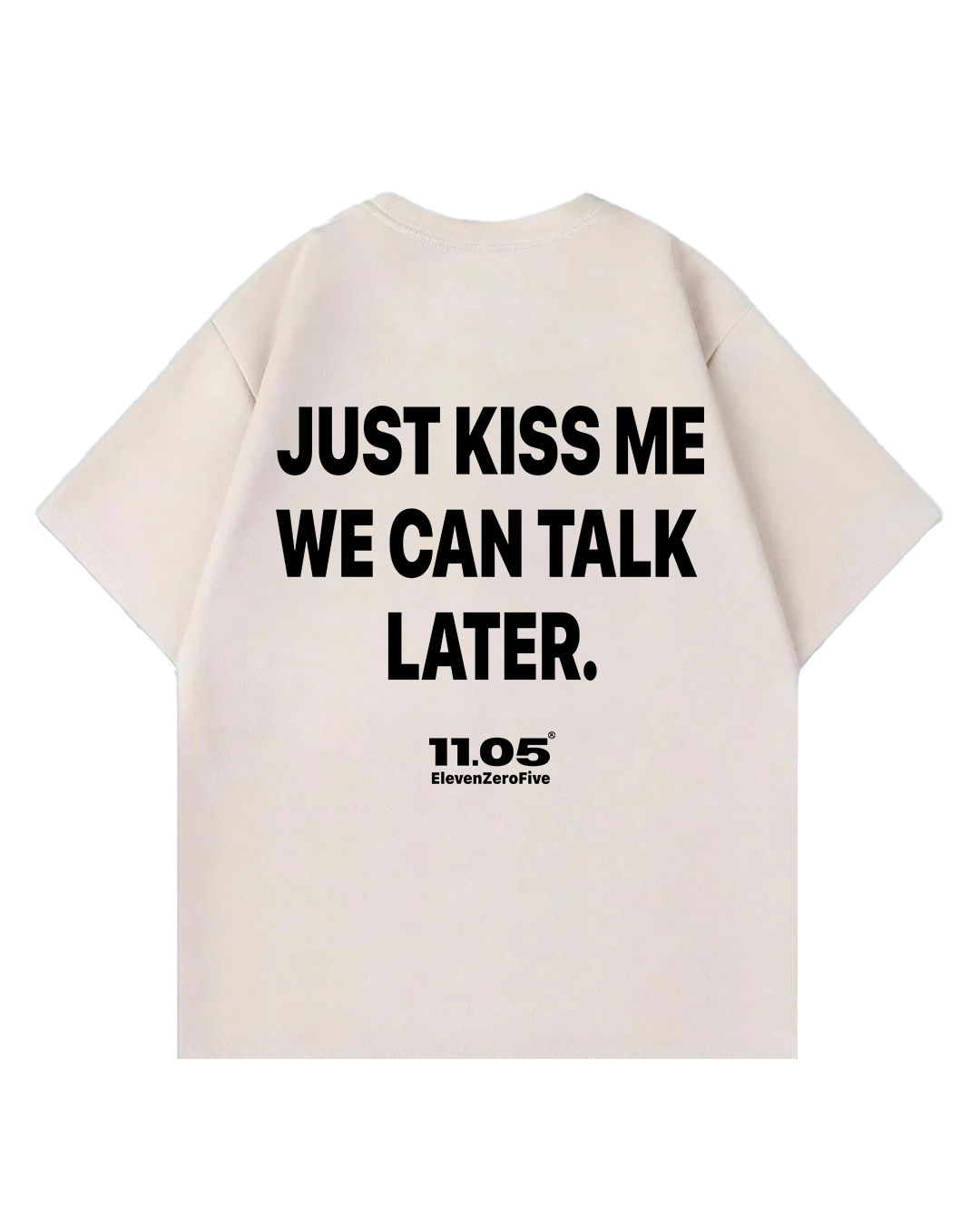'Just kiss me we can talk later' Oversized T-Shirt