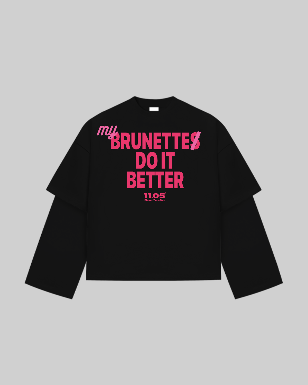 "MY BRUNETTE DO IT BETTER" Double Longsleeve