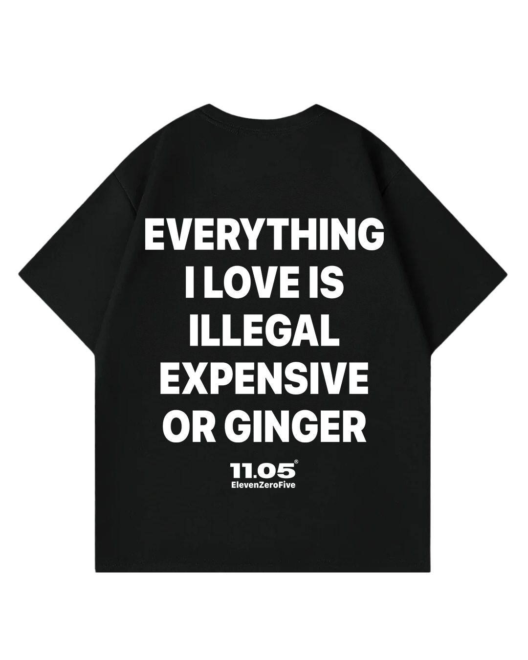 'Everything i love is expensive illegal or ginger' Oversized T-Shirt