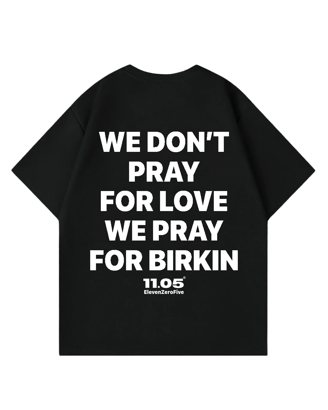"We don't pray for love we pray for Birkin" Oversized T-Shirt