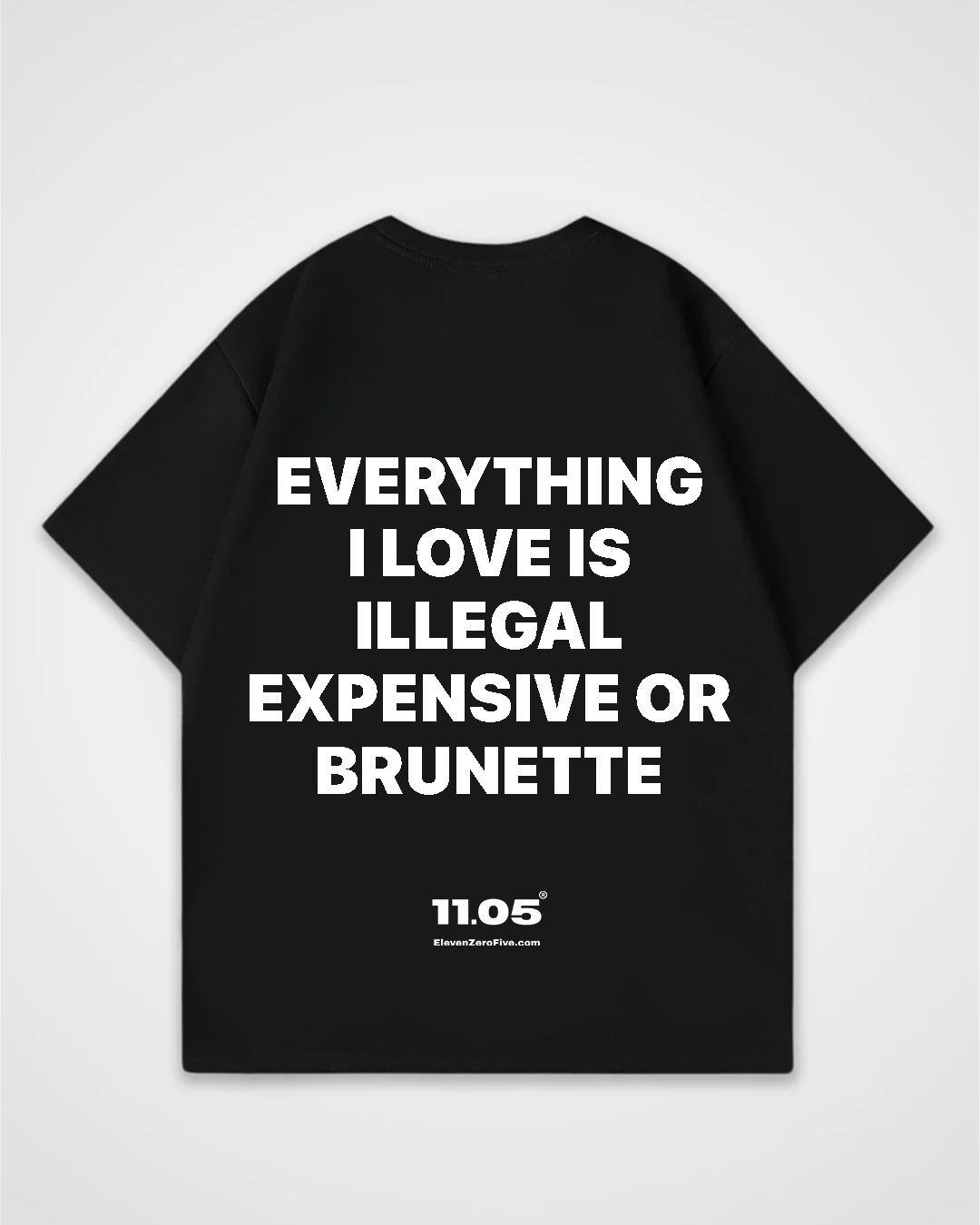'Everything i love is expensive illegal or brunette' Oversized T-Shirt