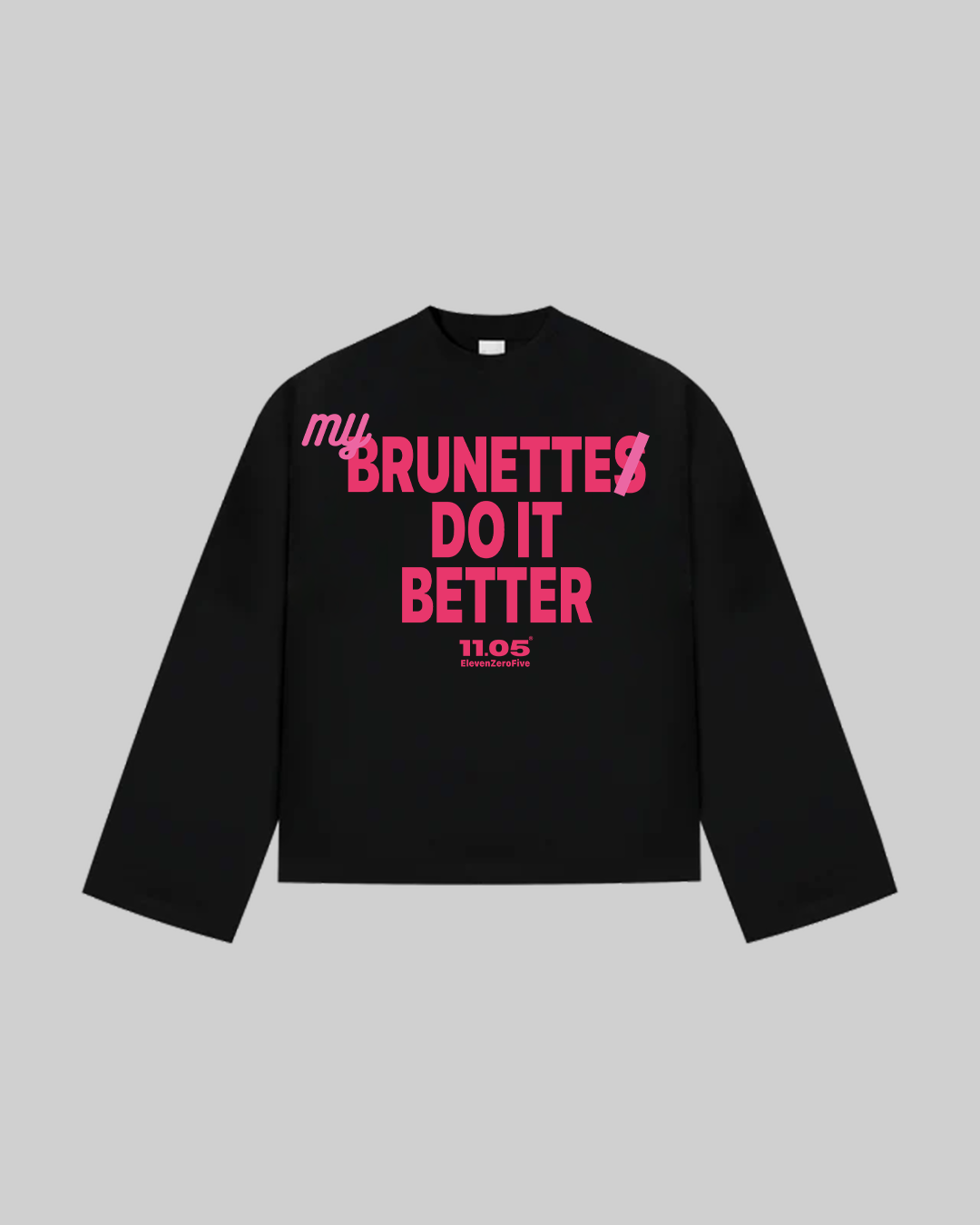 "MY BRUNETTE DO IT BETTER" Long Sleeve