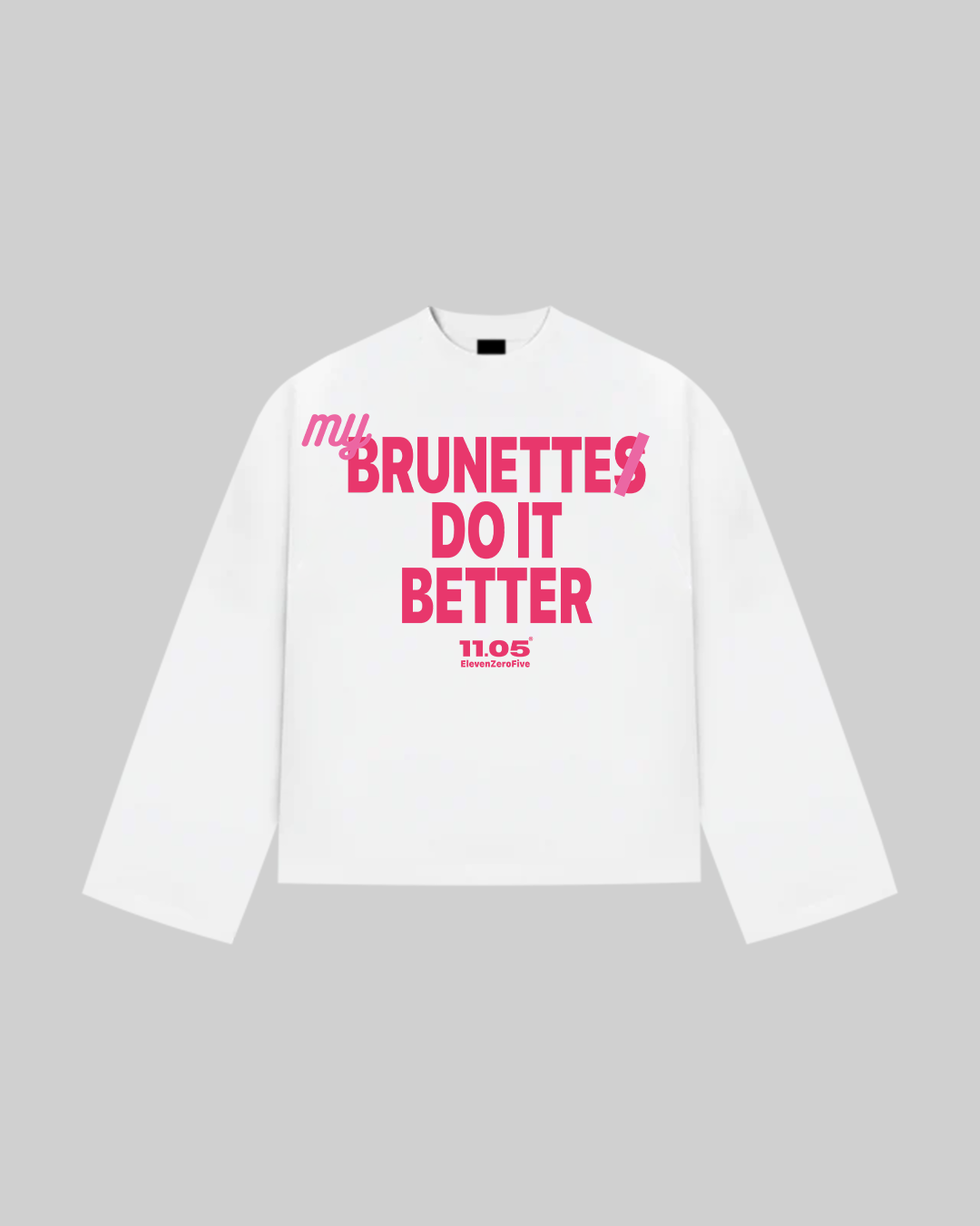 "MY BRUNETTE DO IT BETTER" Long Sleeve