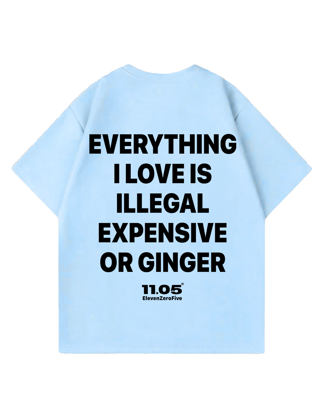 'Everything i love is expensive illegal or ginger' Oversized T-Shirt