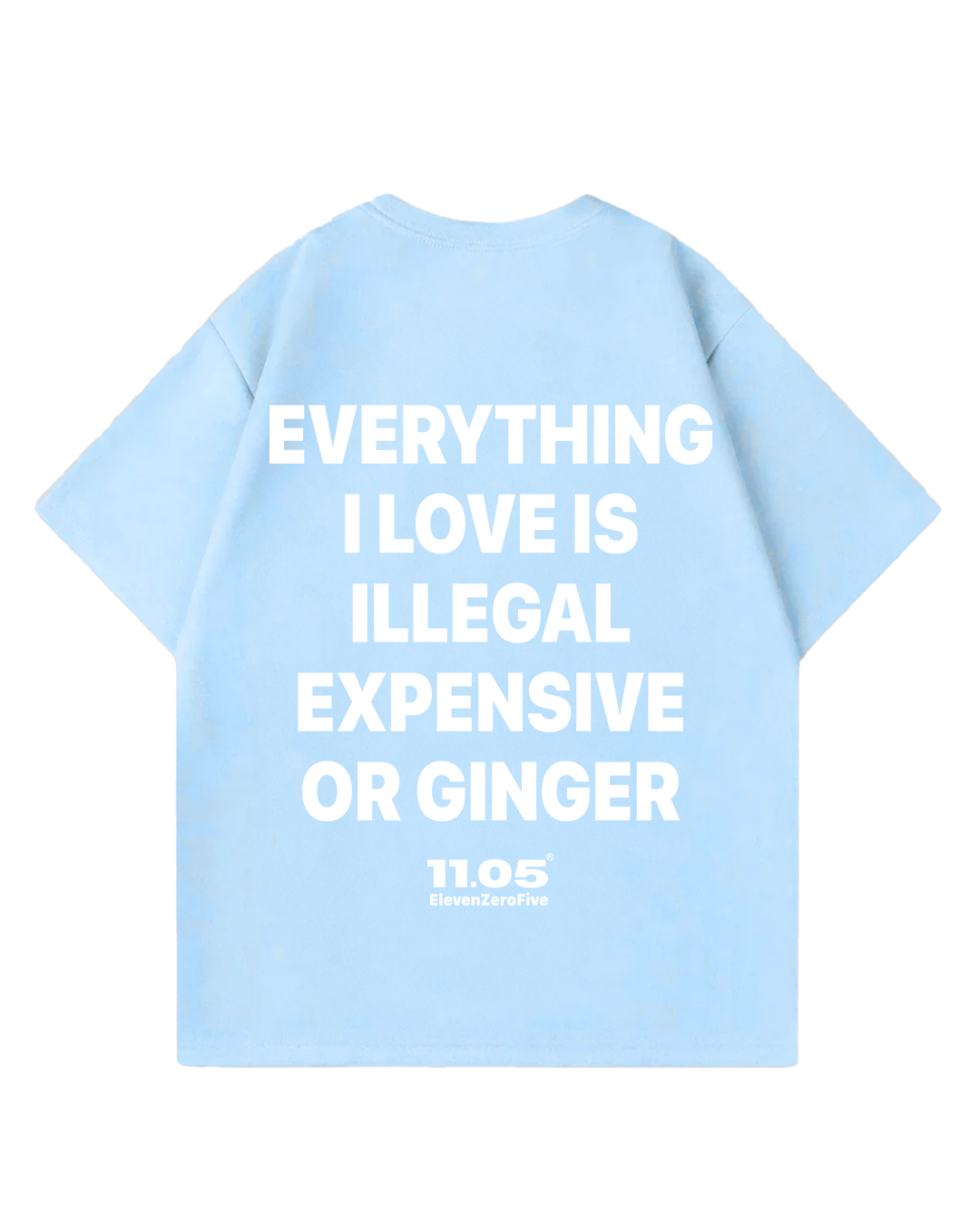 'Everything i love is expensive illegal or ginger' Oversized T-Shirt