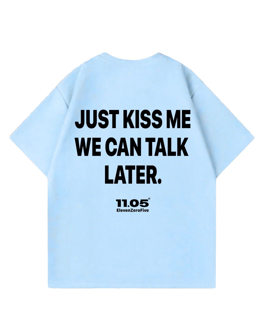'Just kiss me we can talk later' Oversized T-Shirt