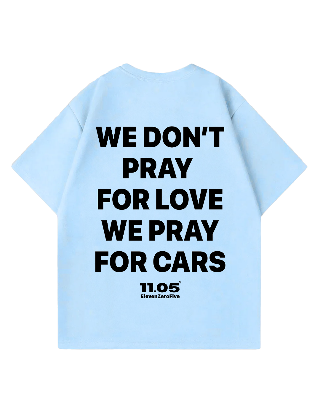 'We don't pray for love we pray for cars' Oversized T-Shirt