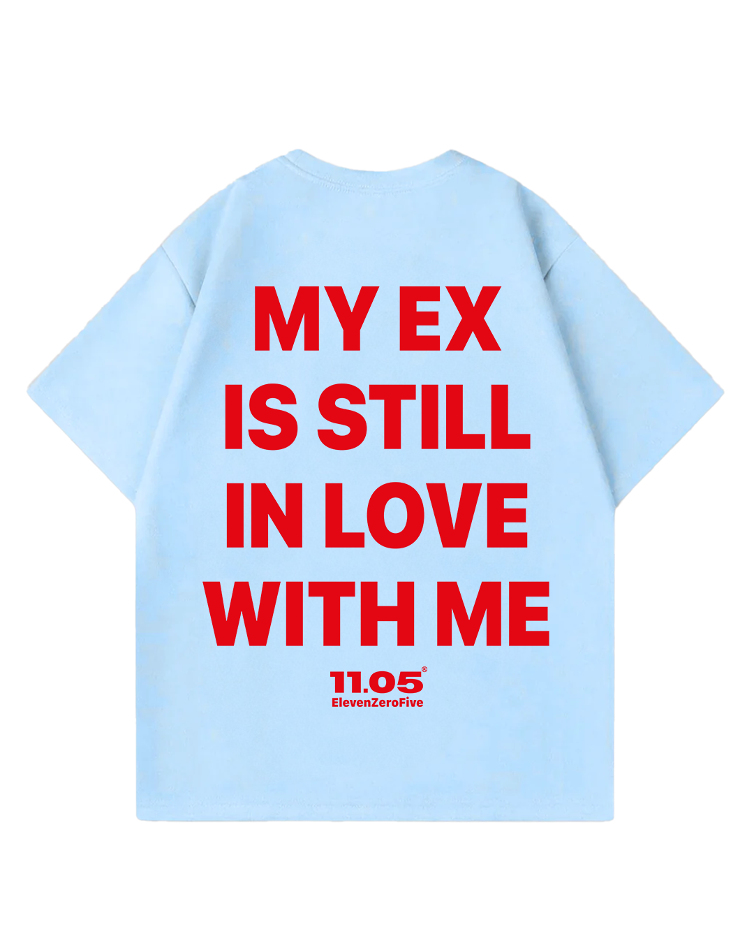 "My ex is still in love with me" Oversized T-Shirt