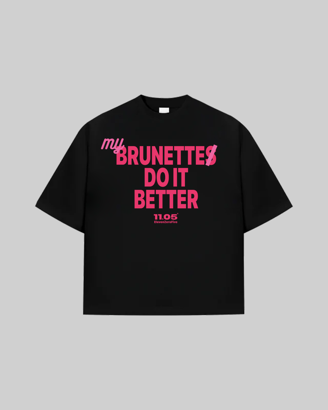 "MY BRUNETTE DO IT BETTER" T-Shirt