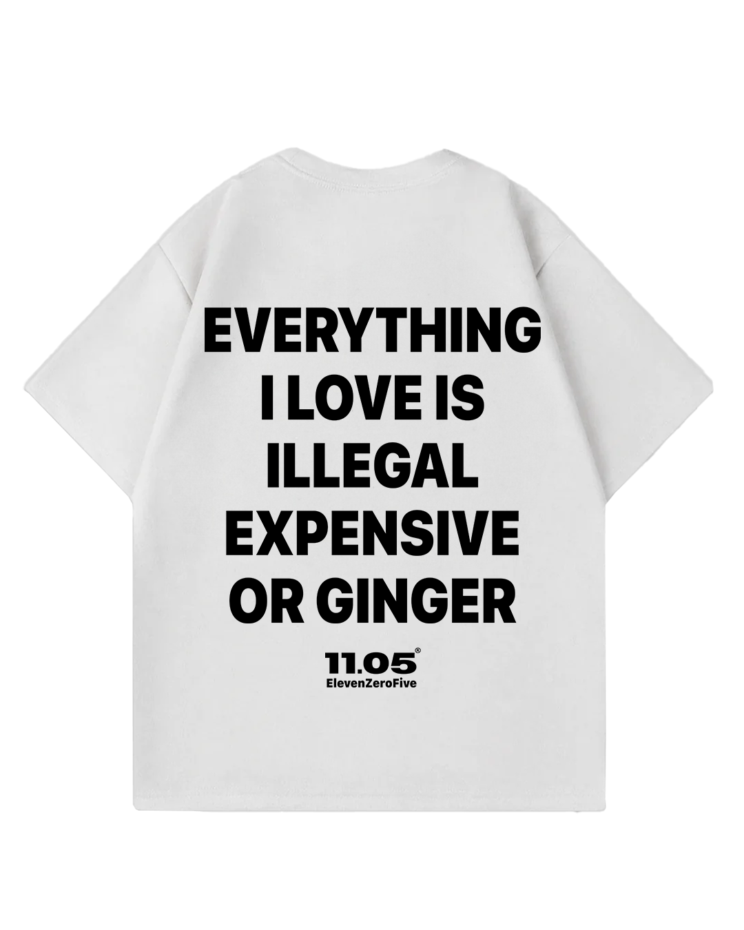 'Everything i love is expensive illegal or ginger' Oversized T-Shirt
