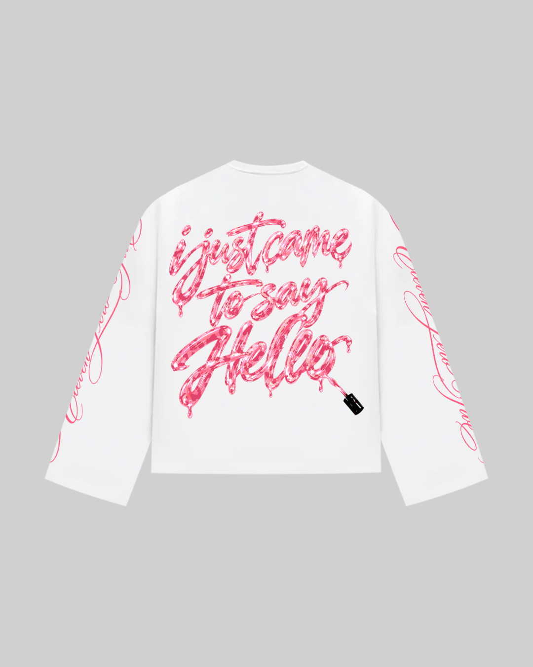 "I JUST CAME TO SAY HELLO" Long Sleeve
