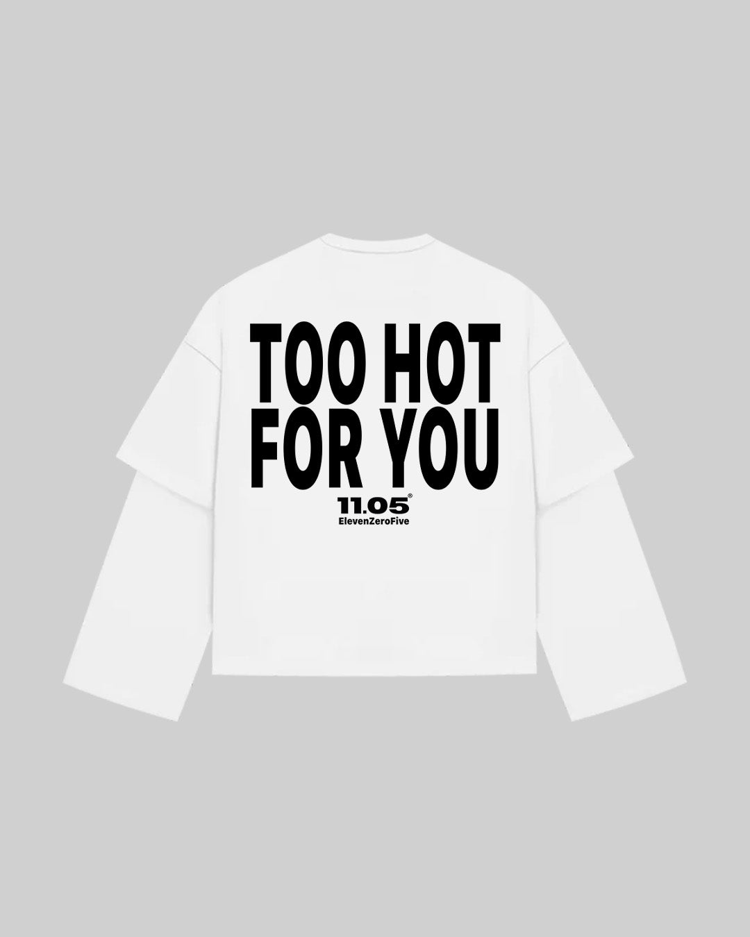 "TOO HOT FOR YOU" Double Longsleeve
