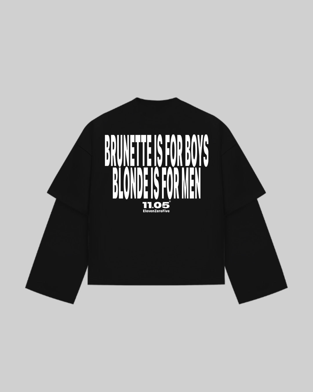 "BRUNETTE IS FOR BOYS BLONDE IS FOR MEN" Double Longsleeve