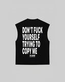 "DON'T FUCK YOURSELF TRYING TO COPY ME" Tank Top