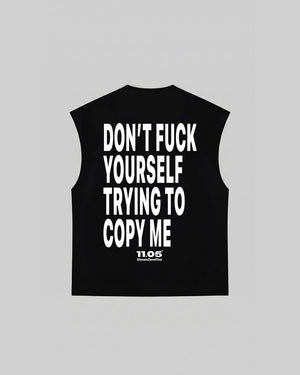 "DON'T FUCK YOURSELF TRYING TO COPY ME" Tank Top