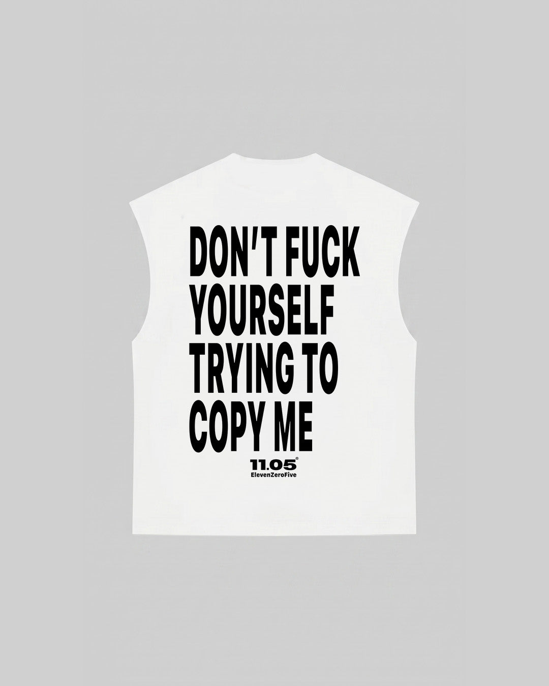 "DON'T FUCK YOURSELF TRYING TO COPY ME" Tank Top