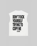 "DON'T FUCK YOURSELF TRYING TO COPY ME" Tank Top