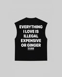 "EVERYTHING I LOVE IS ILLEGAL EXPENSIVE OR GINGER" Tank Top